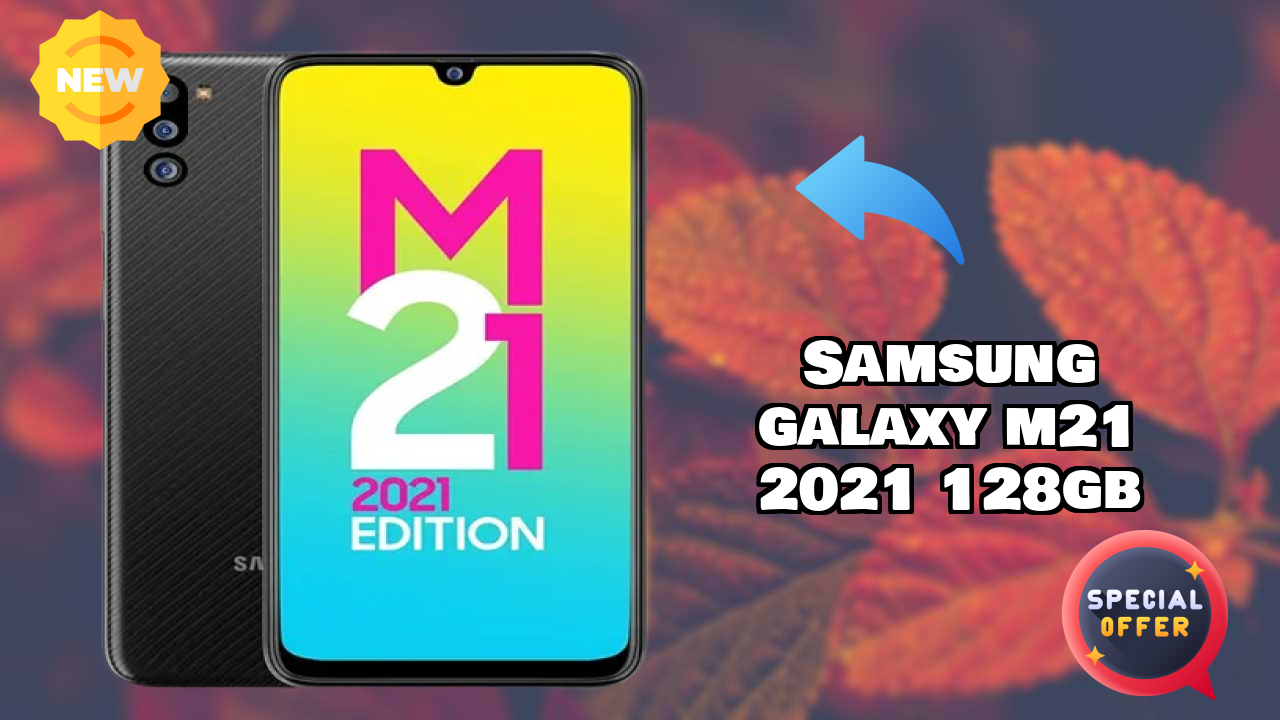 Samsung Galaxy M21 2021 128GB 2026: Detailed Feature And Review